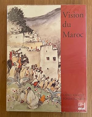 Vision du Maroc. Catalogue du fonds Ninard établi par Laurence Mazaud et Djamila Si-Ahmed. Catalo...