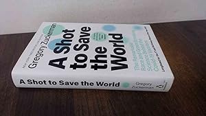 Seller image for A Shot to Save the World: The Remarkable Race and Ground-Breaking Science Behind the Covid-19 Vaccines for sale by BoundlessBookstore