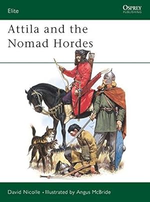 Image du vendeur pour Attila and the Nomad Hordes: Warfare on the Eurasian Steppes 4Th-12th Centuries: No 30 (Elite) mis en vente par WeBuyBooks
