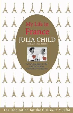 Immagine del venditore per My Life in France: The life story of Julia Child - 'exuberant, affectionate and boundlessly charming' New York Times venduto da WeBuyBooks