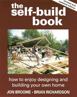 Imagen del vendedor de The Self-build Book: How to Enjoy Designing and Building Your Own Home a la venta por WeBuyBooks