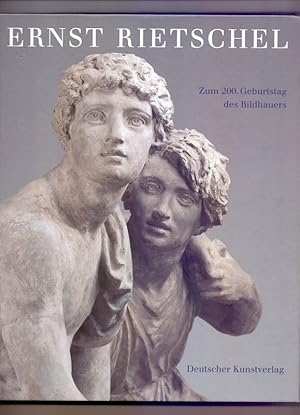 Ernst Rietschel : 1804 - 1861 : zum 200. Geburtstag des Bildhauers. [Staatliche Kunstsammlungen D...