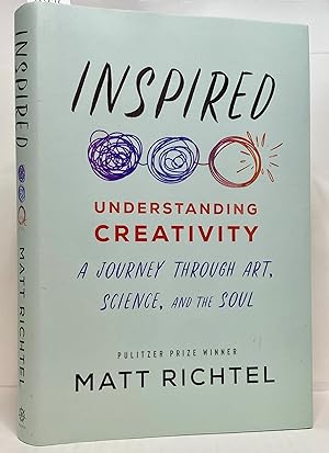 Inspired: Understanding Creativity: A Journey Through Art, Science, and the Soul