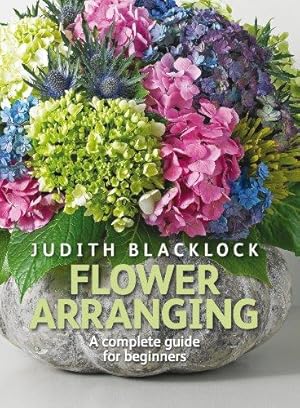 Bild des Verkufers fr Flower Arranging the Complete Guide for Beginners zum Verkauf von WeBuyBooks