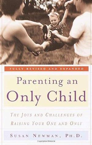 Bild des Verkufers fr Parenting an Only Child: The Joys and Challenges of Raising Your One and Only zum Verkauf von WeBuyBooks