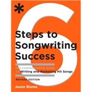 Seller image for Six Steps to Songwriting Success, Revised Edition The Comprehensive Guide to Writing and Marketing Hit Songs for sale by eCampus
