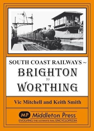 Bild des Verkufers fr Brighton to Worthing (South Coast Railways) zum Verkauf von WeBuyBooks