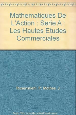 Seller image for Mathematiques De L'Action : Serie A : Les Hautes Etudes Commerciales for sale by Ammareal