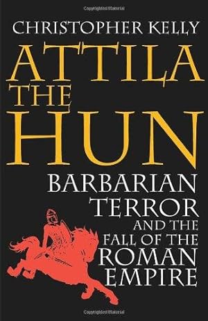 Bild des Verkufers fr Attila The Hun: Barbarian Terror and the Fall of the Roman Empire zum Verkauf von WeBuyBooks