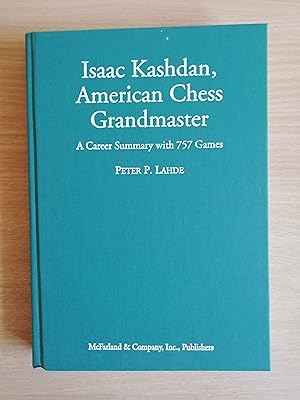 Isaac Kashdan American Chess Grandmaster A Career Summary with 757 Games