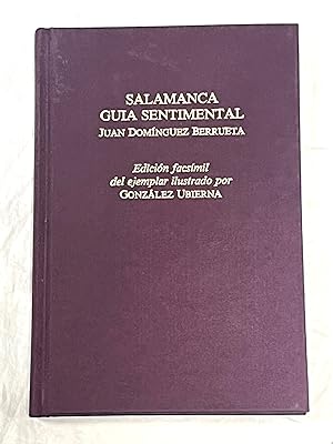 SALAMANCA GUÍA SENTIMENTAL. Edición facsímil del ejemplar ilustrado por González Ubierna