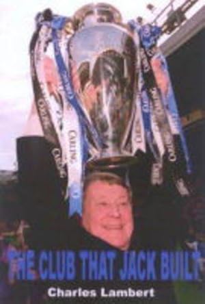 Image du vendeur pour The Club That Jack Built: Jack Walker and the Rise of Blackburn Rovers mis en vente par WeBuyBooks