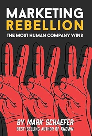 Image du vendeur pour Marketing Rebellion: The Most Human Company Wins mis en vente par WeBuyBooks