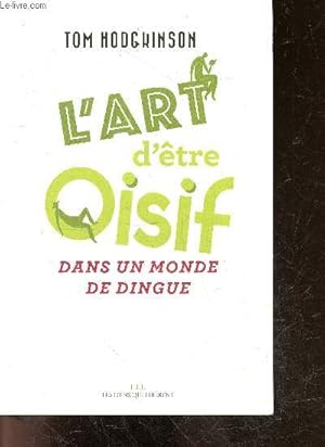 Bild des Verkufers fr L'art d'etre oisif - Dans Un Monde De Dingue zum Verkauf von Le-Livre