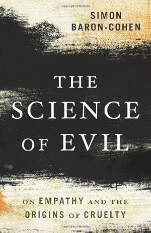 Bild des Verkufers fr The Science of Evil: On Empathy and the Origins of Cruelty zum Verkauf von WeBuyBooks