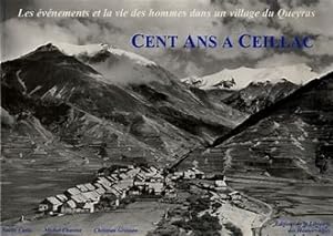 Cent ans à Ceillac- Les événements et la vie des hommes dans un village du Queyras