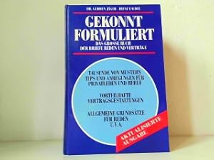 Imagen del vendedor de Gekonnt formuliert - Das groe Buch der Briefe, Reden und Vertrge. Tausende von Mustern, Tips und Anregungen fr Privatleben und Beruf - Vorteilhafte Vertragsgestaltungen - Allgemeine Grundstze fr Reden u. v. a. a la venta por Antiquariat Kirchheim