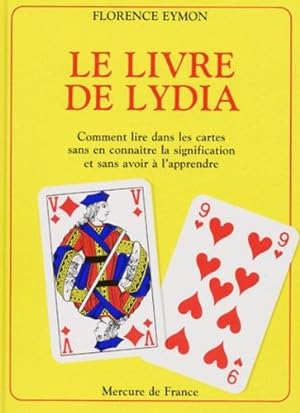 Le livre de Lydia- Comment lire dans les cartes sans en connaître la signification et sans avoir ...