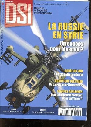 Image du vendeur pour DSI defense & securite internationale n132 novembre decembre 2017- La russie en syrie un succes pour moscou?- coree du sud la diplomatie du missile- robotique militaire un danger pour l'humanite- frappes aeriennes quel bilan pour la coalition arabe . mis en vente par Le-Livre