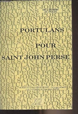 Portulas pour Saint John Perse - De l'homme au poète - Actes du colloque de Pau