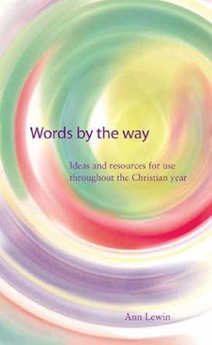 Seller image for Words by the Way: Ideas and Resources for Use Throughout the Christian Year for sale by WeBuyBooks