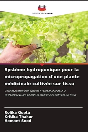 Bild des Verkufers fr Systme hydroponique pour la micropropagation d une plante mdicinale cultive sur tissu zum Verkauf von moluna