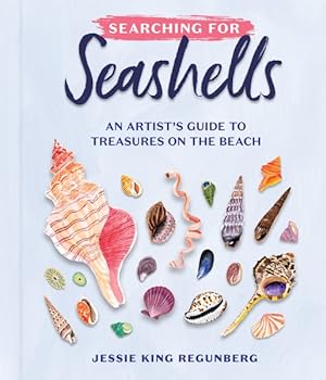 Seller image for Searching for Seashells : An Artist's Guide to Treasures on the Beach for sale by GreatBookPrices