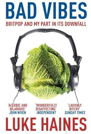 Bild des Verkufers fr Bad Vibes: Britpop and my part in its downfall zum Verkauf von WeBuyBooks