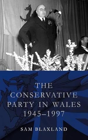 Bild des Verkufers fr The Conservative Party in Wales, 1945-1997 zum Verkauf von AHA-BUCH GmbH