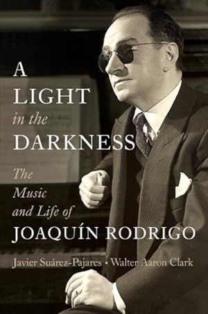 Imagen del vendedor de Light in the Darkness : The Music and Life of Joaqun Rodrigo a la venta por GreatBookPrices