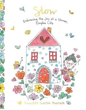 Seller image for Slow : Embracing the Joy of a Slower, Simpler Life for sale by GreatBookPrices