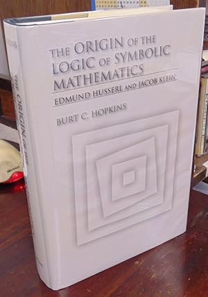 Seller image for The Origin of the Logic of Symbolic Mathematics: Edmund Husserl and Jacob Klein for sale by Atlantic Bookshop