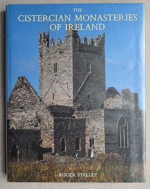 The Cistercian Monasteries of Ireland. An Account of the History, Art and Architecture of the Whi...