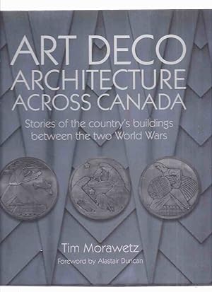 ART DECO Architecture Across Canada: Stories of the Country's Buildings Between Two World Wars (i...