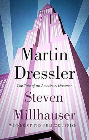 Image du vendeur pour Martin Dressler: The Tale of an American Dreamer mis en vente par WeBuyBooks