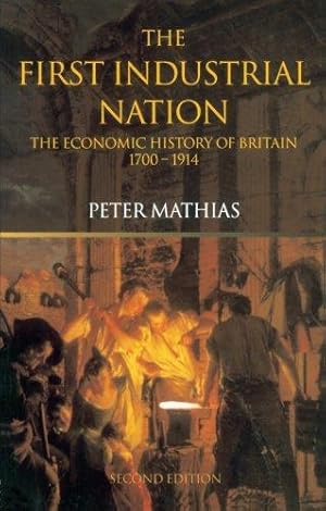 Bild des Verkufers fr The First Industrial Nation: The Economic History of Britain 1700-1914 zum Verkauf von WeBuyBooks