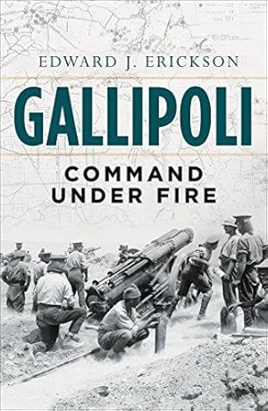 Immagine del venditore per Gallipoli: Command Under Fire venduto da WeBuyBooks