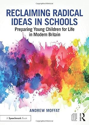 Seller image for Reclaiming Radical Ideas in Schools: Preparing Young Children for Life in Modern Britain (No Outsiders) for sale by WeBuyBooks