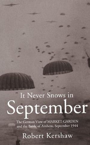 Seller image for It Never Snows in September: The German View of Market-Garden and the Battle of Arnhem September 1944: for sale by WeBuyBooks