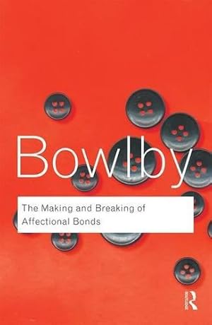 Imagen del vendedor de The Making and Breaking of Affectional Bonds (Routledge Classics) a la venta por WeBuyBooks