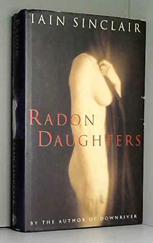 Immagine del venditore per Radon Daughters: A Voyage, Between Art and Terror, from the Mound of Whitechapel to the Limestone Pavements of the Burren venduto da WeBuyBooks