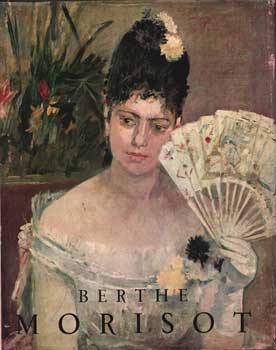 Berthe Morisot, Par M.L. Bataille Et G. Wildenstein: Catalogue Des Peintures, Pastels Et Aquarelles
