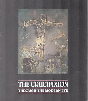 The Crucifixion through the Modern Eye. (Exhibition at Hearst Art Gallery, Saint Mary's College o...