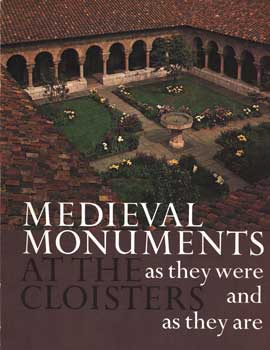 Medieval Monuments At The Cloisters: As They Were And As They Are