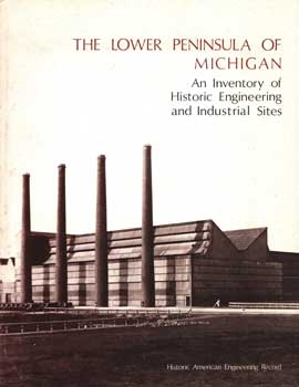 Image du vendeur pour The Lower Peninsula Of Michigan: An Inventory Of Historic Engineering And Industrial Sites mis en vente par Wittenborn Art Books