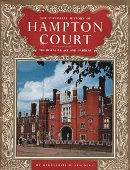 The Pictorial History Of Hampton Court: The Royal Palace And Gardens