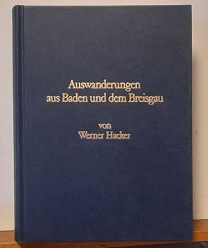 Bild des Verkufers fr Auswanderungen aus Baden und dem Breisgau (Obere und mittlere rechtsseitige Oberrheinlande im 18. Jahrhundert archivalisch dokumentiert) zum Verkauf von ANTIQUARIAT H. EPPLER