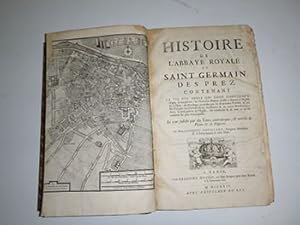 Histoire de l'abbaye royale de Saint-Germain-des-Prez, contenant la vie des abbés qui l'ont gouve...