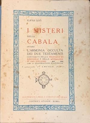 Bild des Verkufers fr I MISTERI DELLA CABALA. Ovvero L'armonia occulta dei due Testamenti contenuti nella Profezia di Ezechiele e nella Apocalisse di San Giovanni. zum Verkauf von studio bibliografico pera s.a.s.