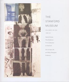 The Stanford Museum, Volumes XX-XXI, 1990-91. Special Issue: The Anderson Print Collection at Sta...